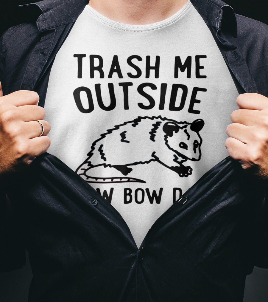 Trash ME Outside How Bow Dah Opossum T-Shirt
