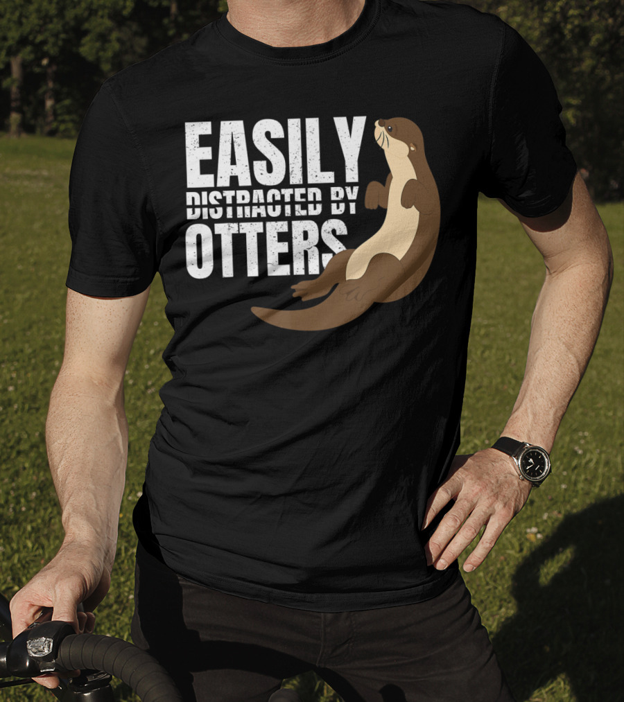Easily Distracted By Otters T-Shirt