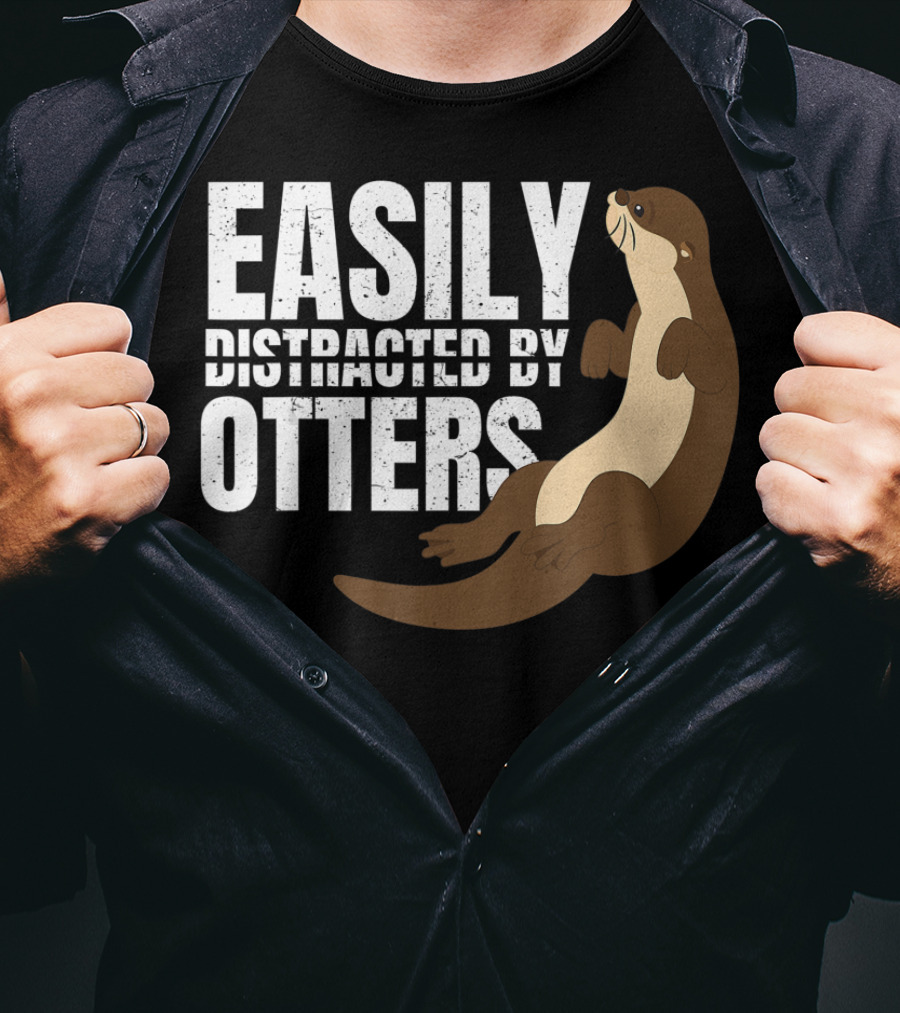 Easily Distracted By Otters T-Shirt