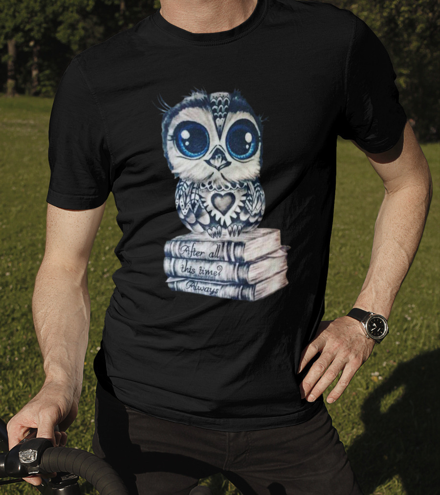 After All This Time Always Owl On Books T-Shirt