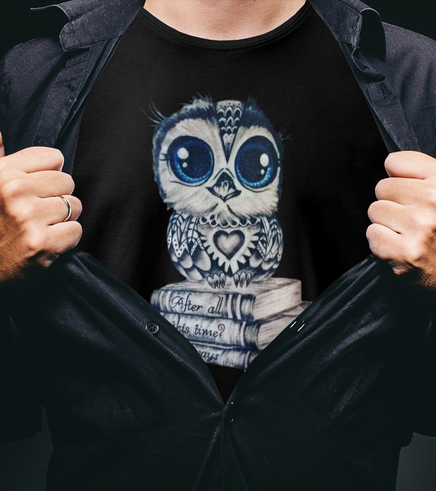 After All This Time Always Owl On Books T-Shirt
