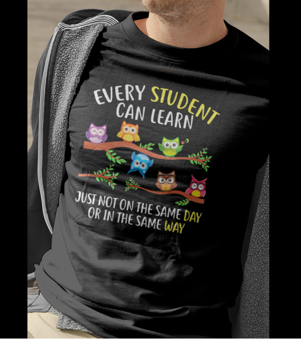 Every Student Can Learn Just Not On The Same Day Or In The Same Way Owl T-Shirt