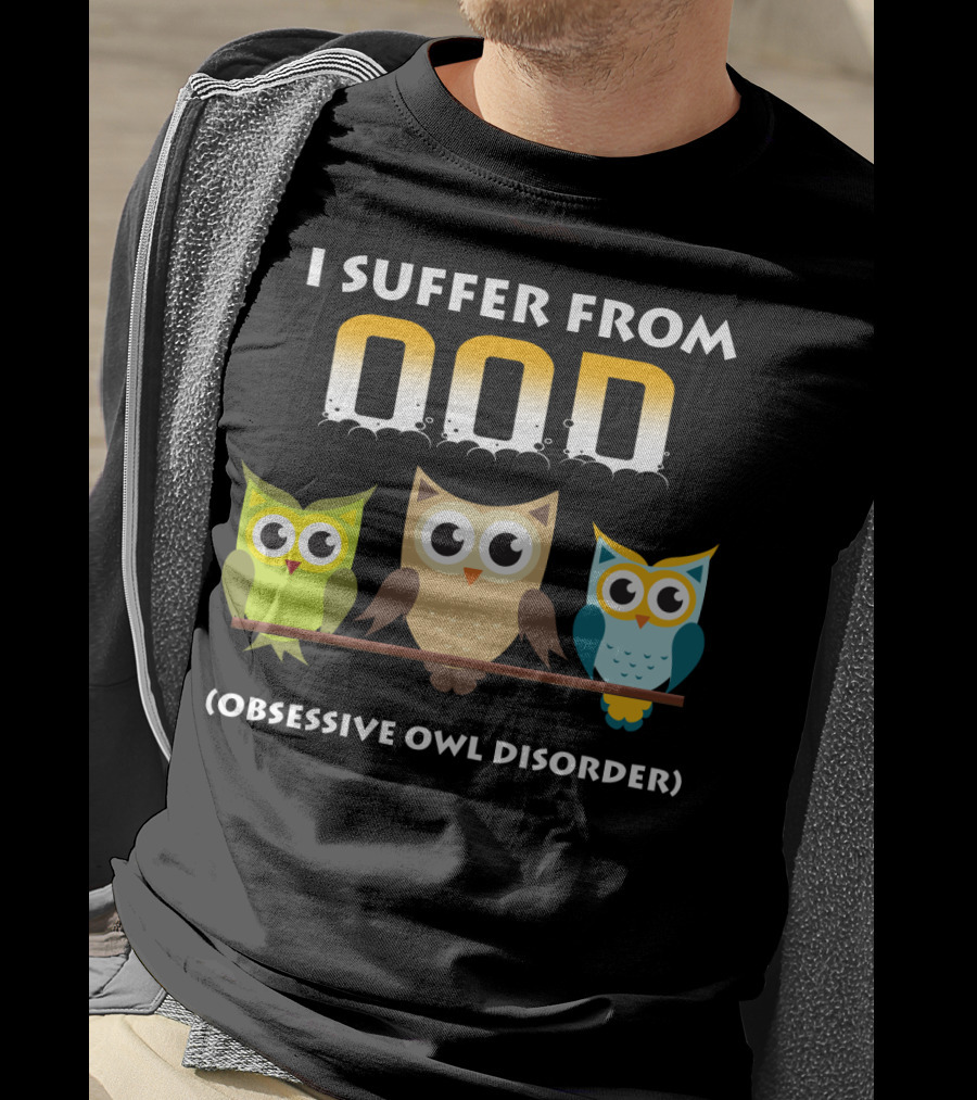 I Suffer From OOD Obsessive Owl Disorder Cute Owls T-Shirt