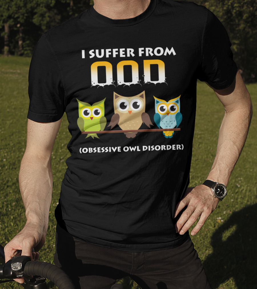 I Suffer From OOD Obsessive Owl Disorder Cute Owls T-Shirt