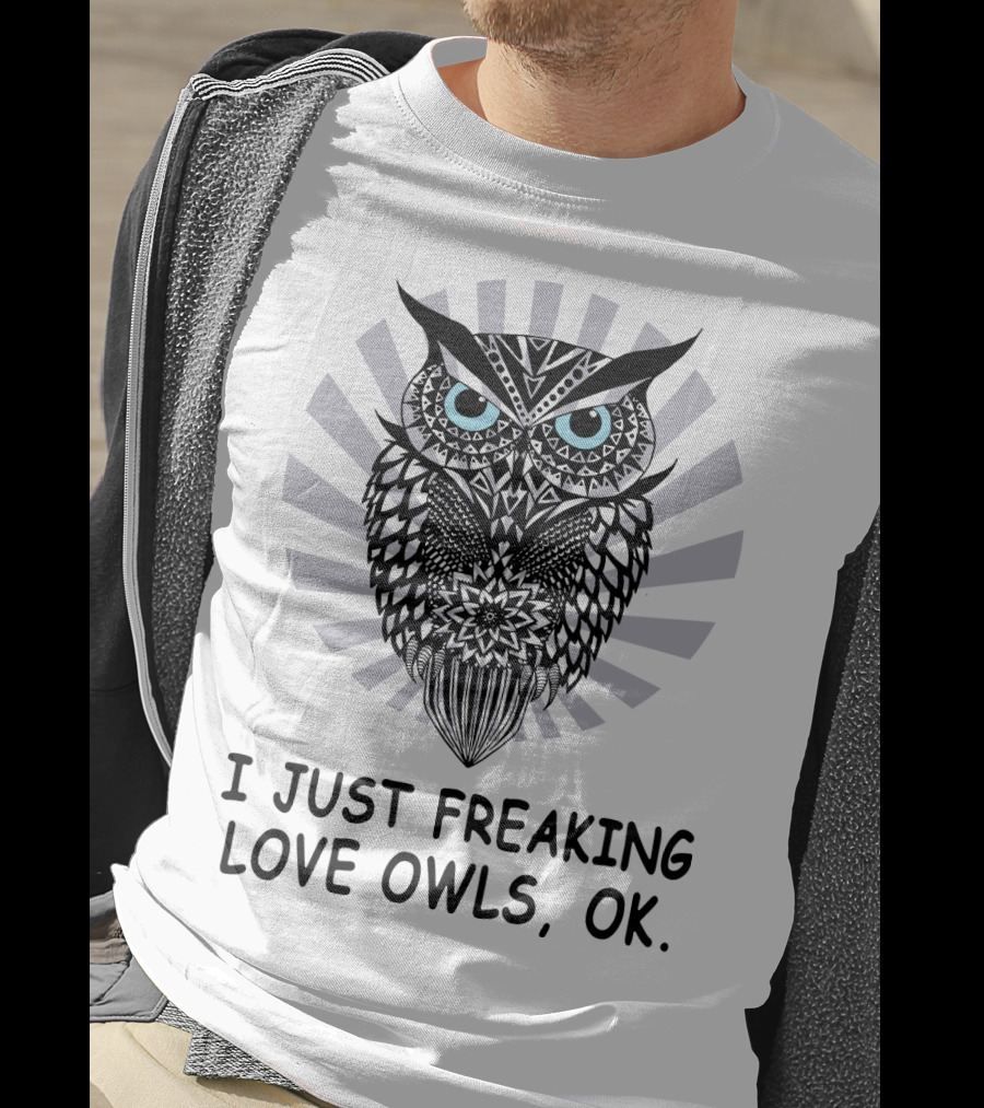 I Just Freaking Love Owls, OK T-Shirt
