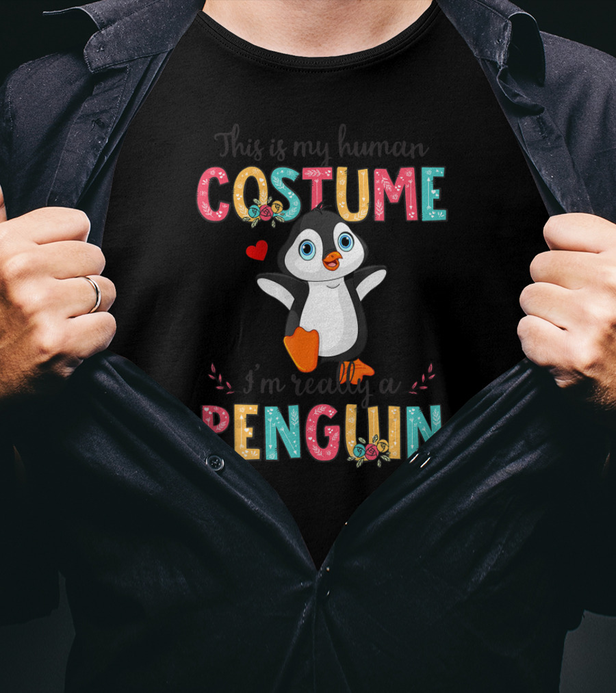 This Is My Human Costume I'm Really A Penguin T-Shirt