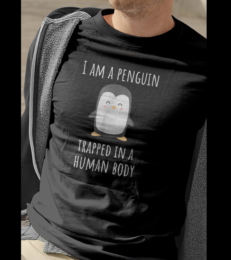 I Am A Penguin Trapped In A Human Body Cute Penguin T-Shirt