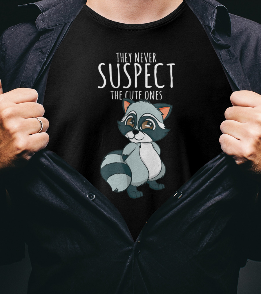 They Never Suspect The Cute Ones Raccoon Trash Panda T-Shirt