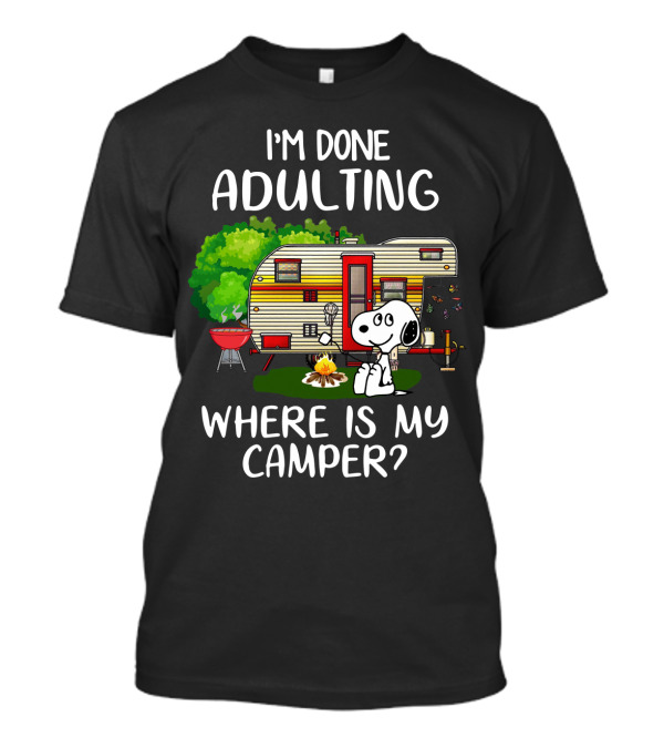 I'm Done Adulting Where Is My Camper Snoopy Camping Scene Peanuts Movie T-Shirt