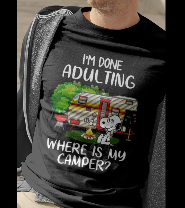 I'm Done Adulting Where Is My Camper Snoopy Camping Scene Peanuts Movie T-Shirt