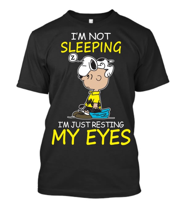 I'm Not Sleeping I'm Just Resting My Eyes Snoopy Peanuts Charlie Brown T-Shirt
