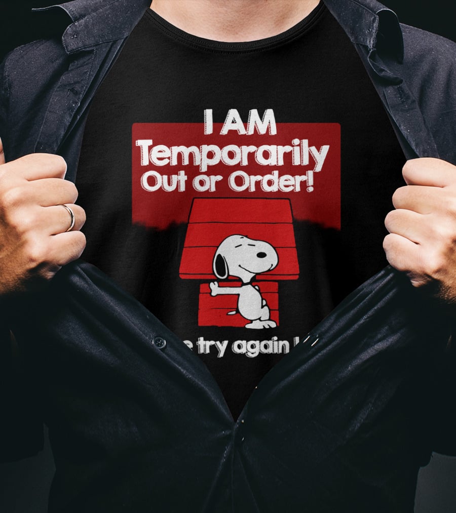 I Am Temporarily Out Of Order Snoopy Please Try Again Later Peanuts Movie T-Shirt