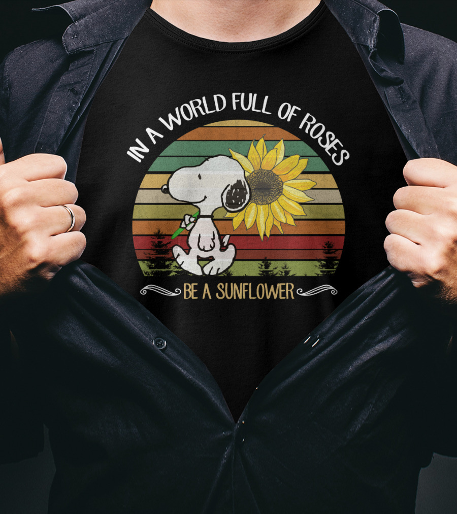 In A World Full Of Roses Be A Sunflower Hippie Snoopy Peanuts T-Shirt