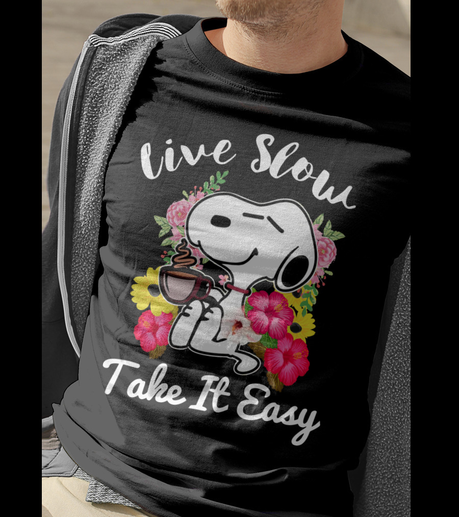 Live Slow Take It Easy Snoopy With Flowers And Coffee T-Shirt