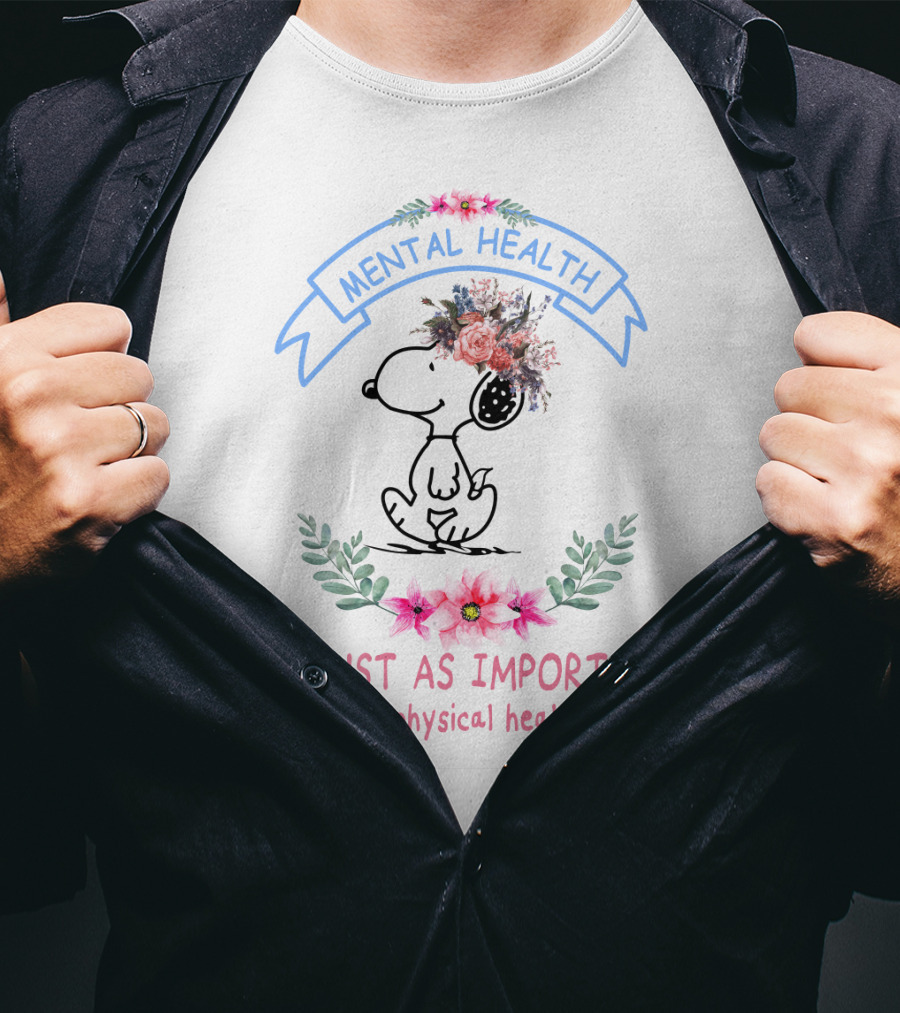 Snoopy Mental Health Is Just As Important As Physical Health Peanuts Flowers T-Shirt