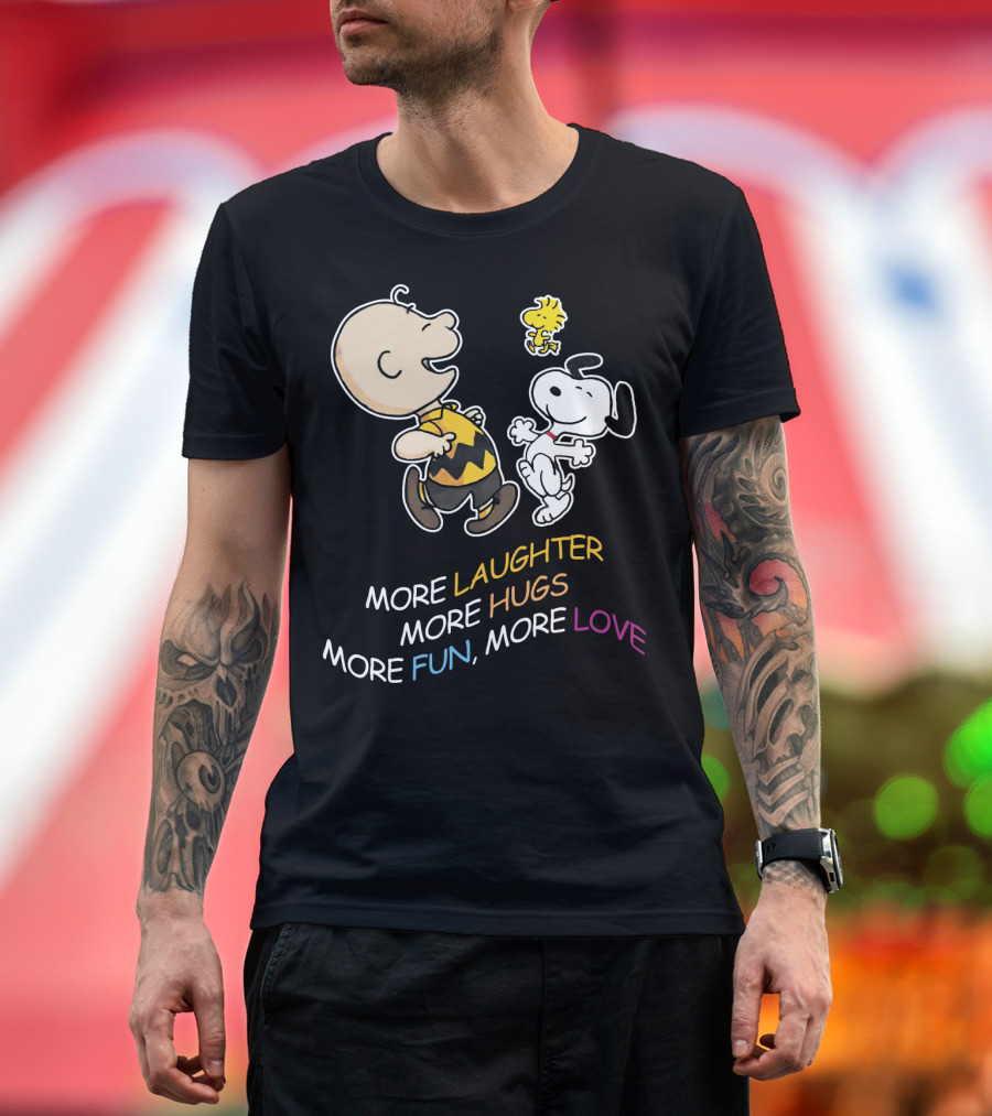 More Laughter More Hugs More Fun More Love Snoopy Charlie Brown Woodstock The Peanuts Movie T-Shirt