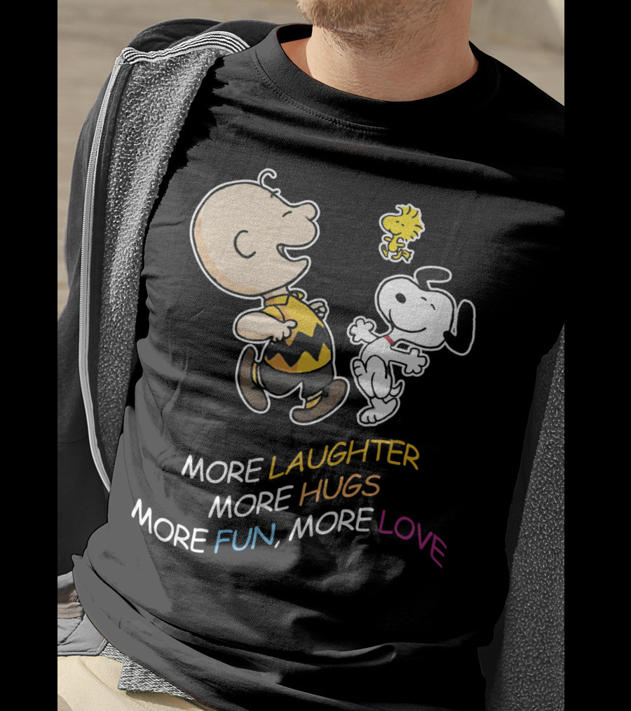 More Laughter More Hugs More Fun More Love Snoopy Charlie Brown Woodstock The Peanuts Movie T-Shirt