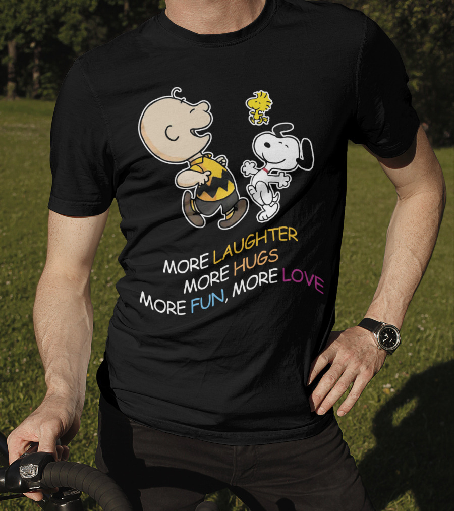More Laughter More Hugs More Fun More Love Snoopy Charlie Brown Woodstock The Peanuts Movie T-Shirt