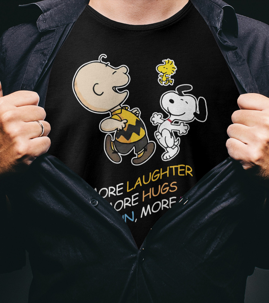 More Laughter More Hugs More Fun More Love Snoopy Charlie Brown Woodstock The Peanuts Movie T-Shirt