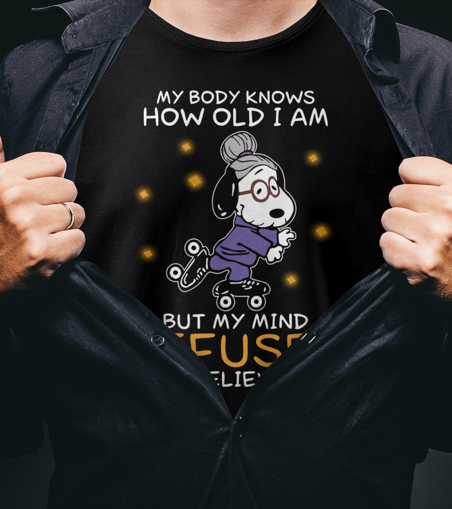 Snoopy My Body Knows How Old I Am But My Mind Refuses To Believe It The Peanuts Movie T-Shirt