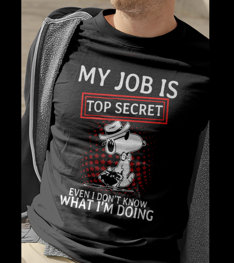 My Job Is Top Secret Snoopy Even I Don’t Know What I’m Doing The Peanuts Movie T-Shirt