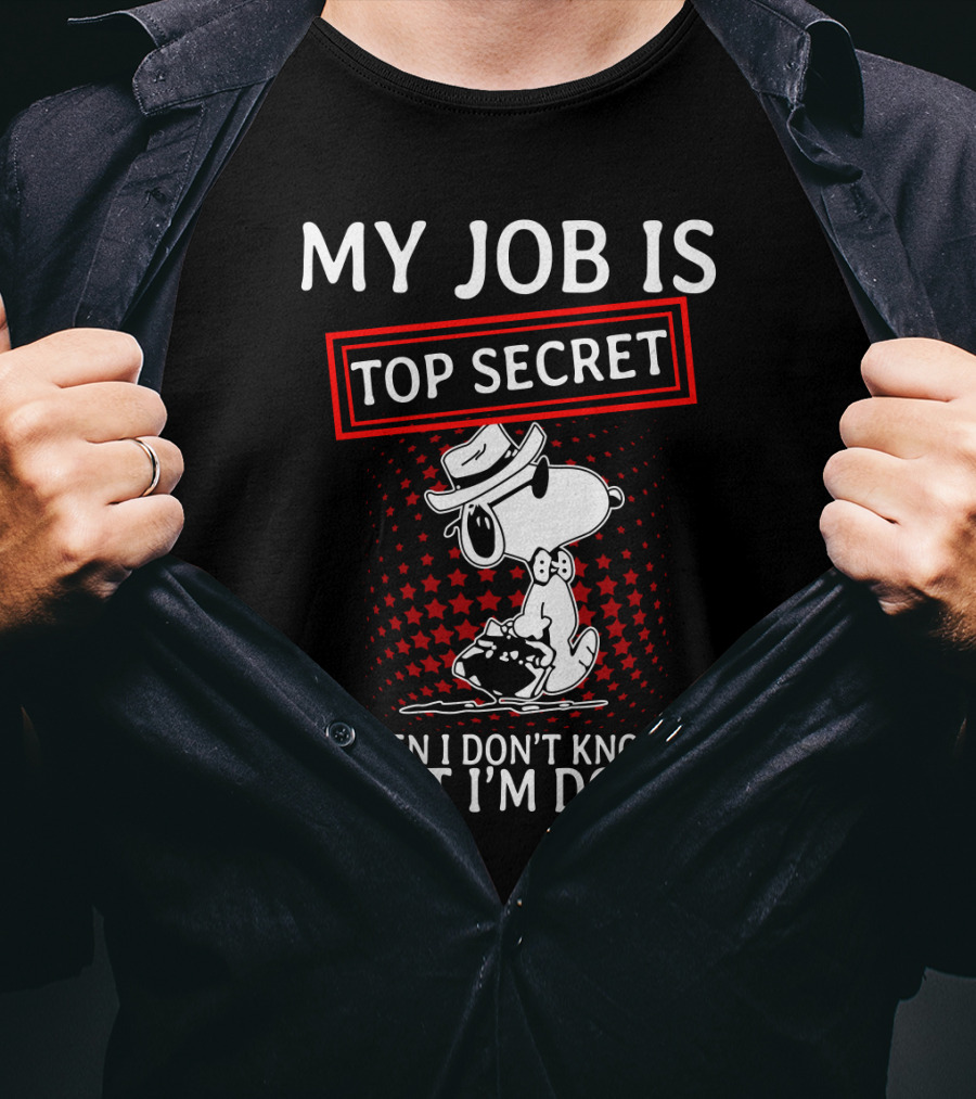 My Job Is Top Secret Snoopy Even I Don’t Know What I’m Doing The Peanuts Movie T-Shirt