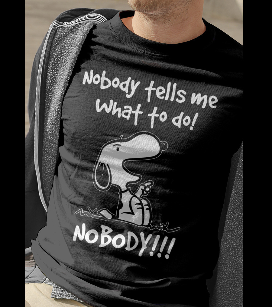 Nobody Tells Me What To Do Nobody Snoopy Peanuts T-Shirt
