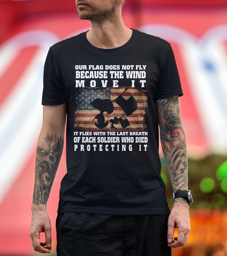 Our Flag Does Not Fly Because The Wind Move It Snoopy The Peanuts Movie Soldier Protecting It T-Shirt