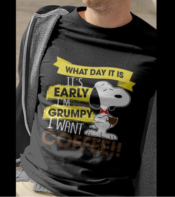 Snoopy I Don't Care What Day It Is It's Early I'm Grumpy I Want Coffee Peanuts T-Shirt