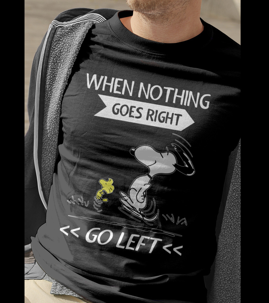 When Nothing Goes Right Go Left Snoopy Peanuts Movie Positive Message T-Shirt