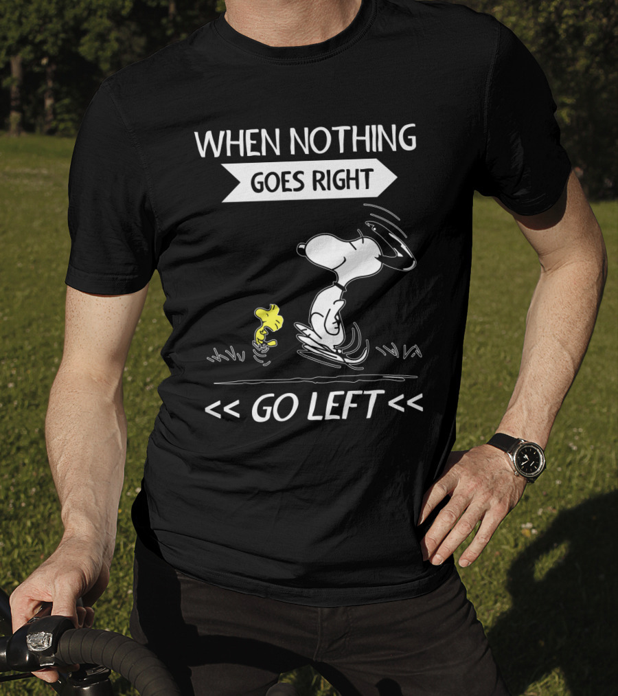 When Nothing Goes Right Go Left Snoopy Peanuts Movie Positive Message T-Shirt
