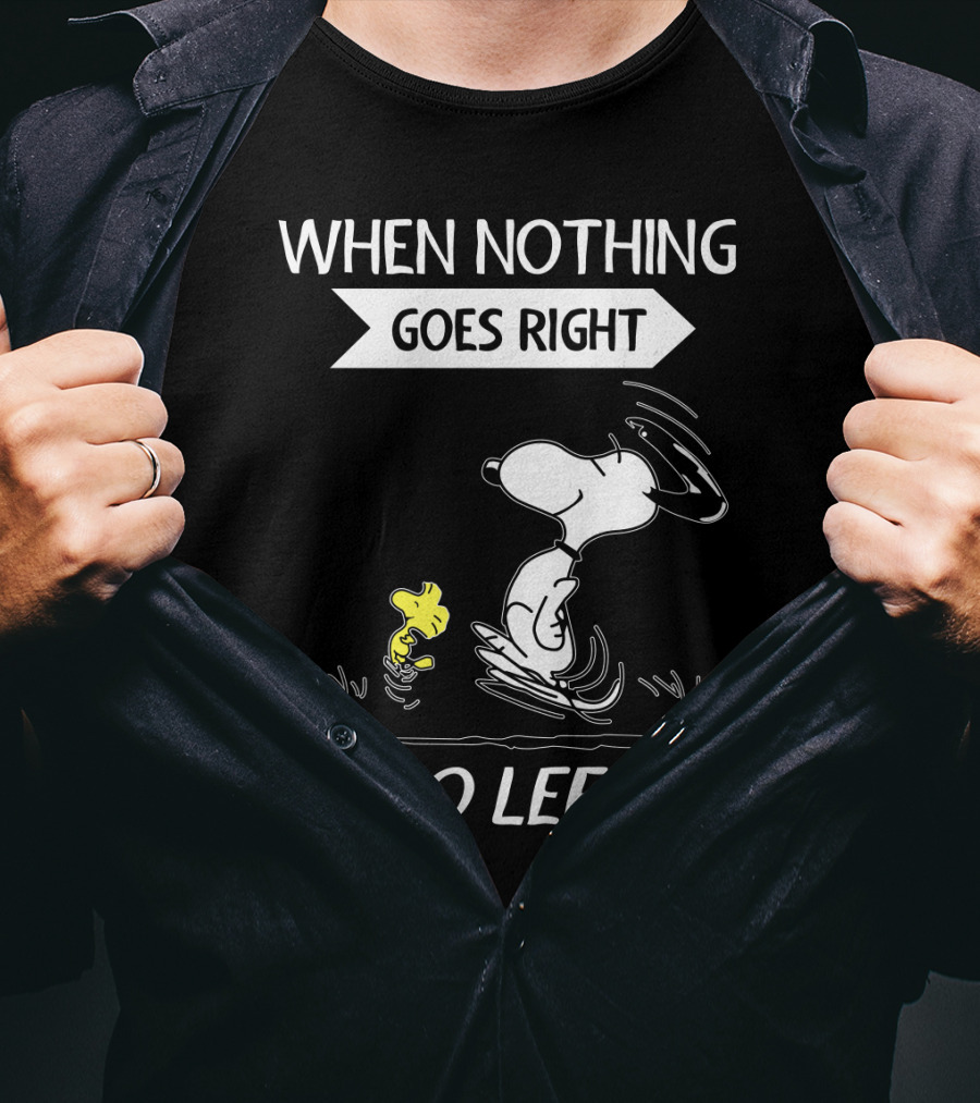 When Nothing Goes Right Go Left Snoopy Peanuts Movie Positive Message T-Shirt