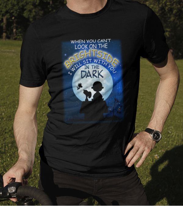 When You Can't Look On The Bright Side I Will Sit With You In The Dark Snoopy Peanuts Moonlight T-Shirt