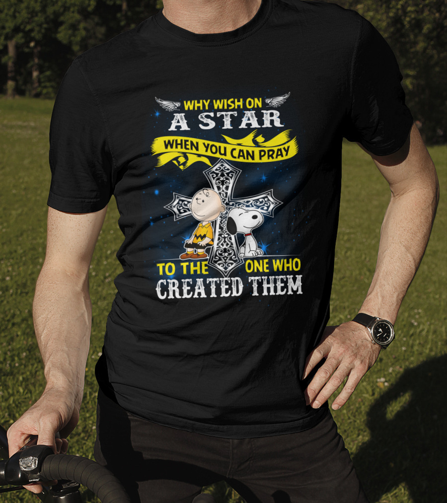 Why Wish On A Star When You Can Pray To The One Who Created Them Snoopy Peanuts T-Shirt