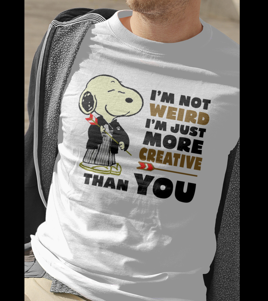 I'm Not Weird I'm Just More Creative Than You Snoopy Peanuts T-Shirt