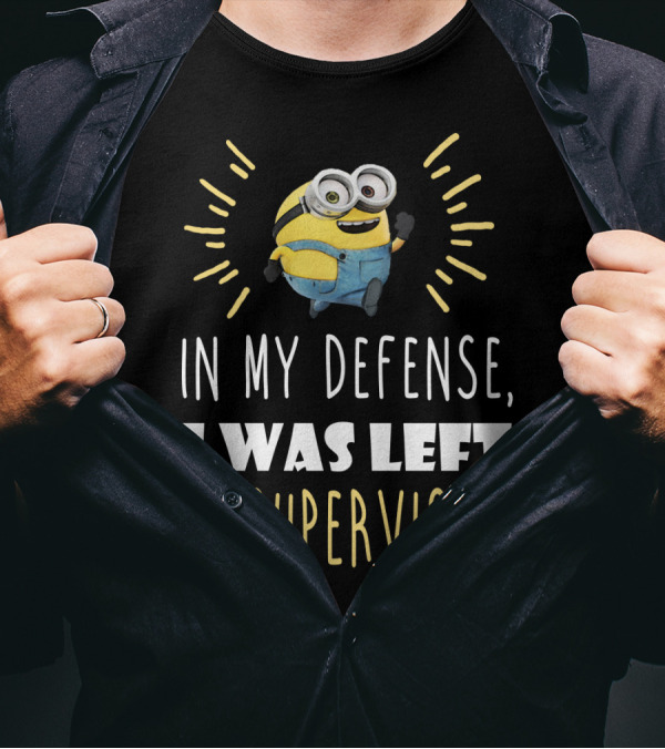 In My Defense I Was Left Unsupervised Minions Despicable Me T-Shirt