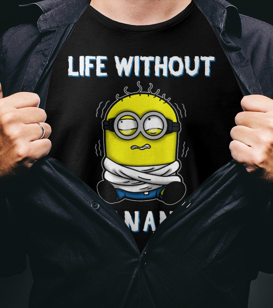 Life Without Banana Minions Despicable Me T-Shirt