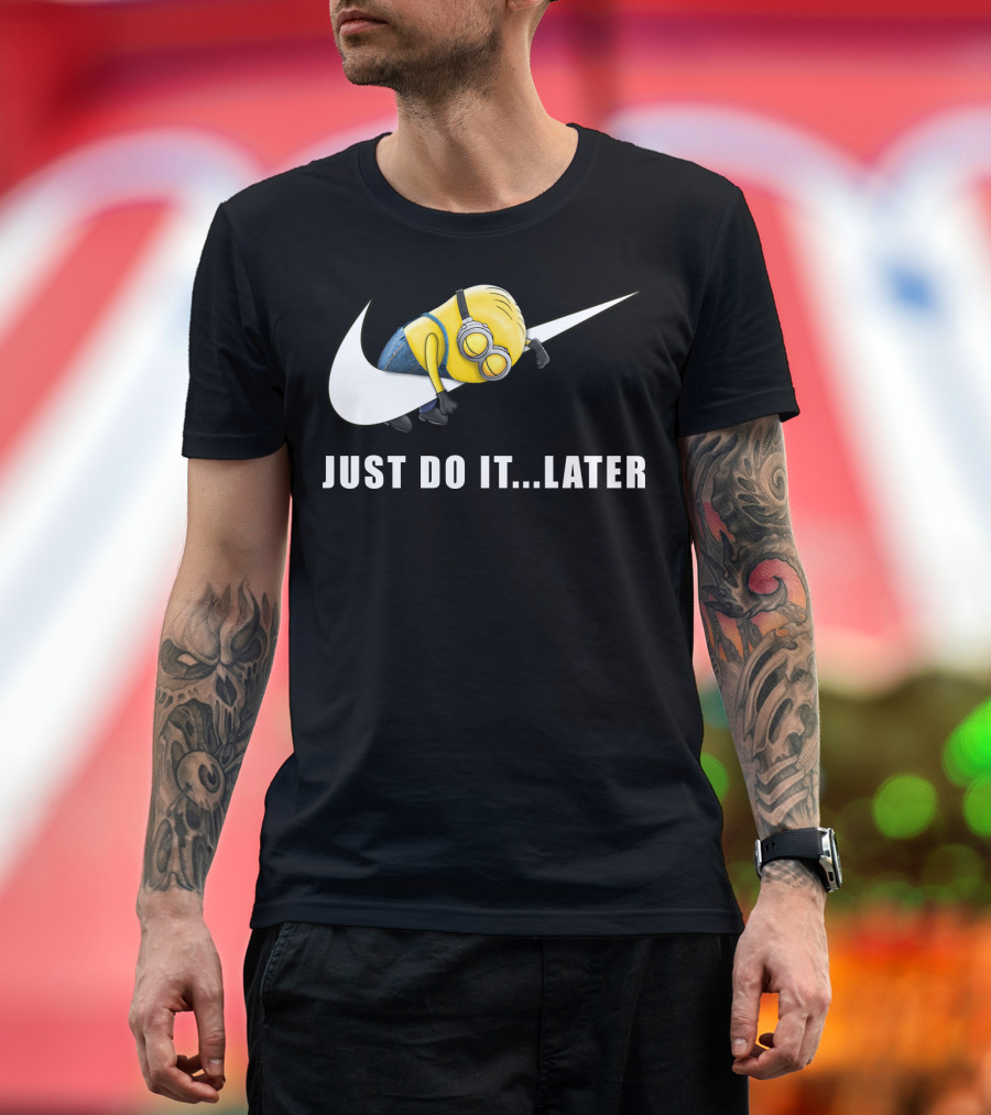 Despicable Me Minions Just Do It Later T-Shirt