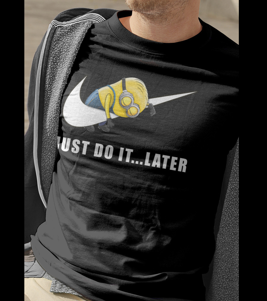 Despicable Me Minions Just Do It Later T-Shirt