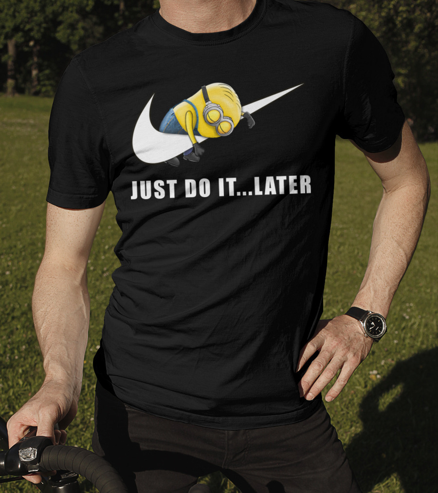 Despicable Me Minions Just Do It Later T-Shirt