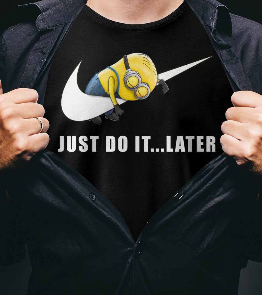 Despicable Me Minions Just Do It Later T-Shirt