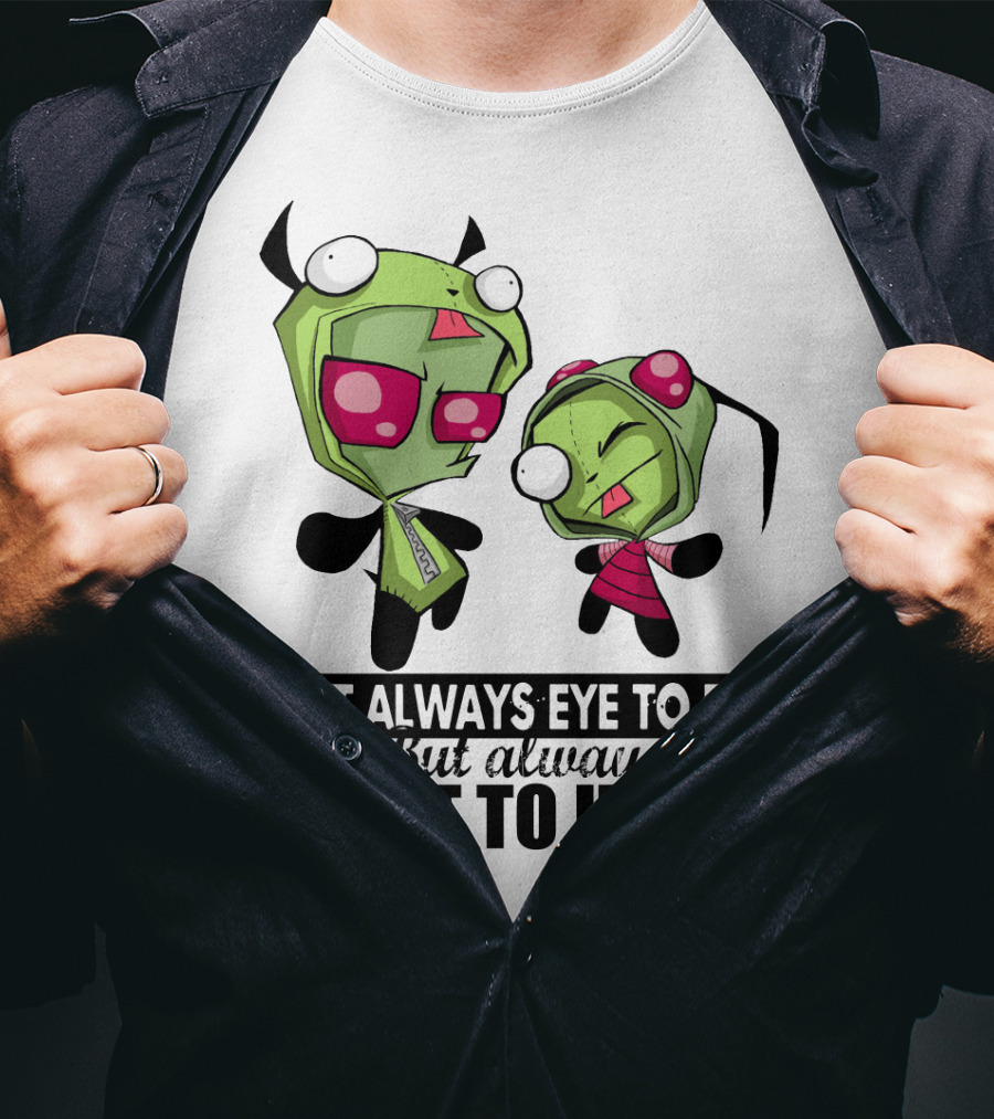 Not Always Eye To Eye But Always Heart To Heart Gir Invader Zim T-Shirt