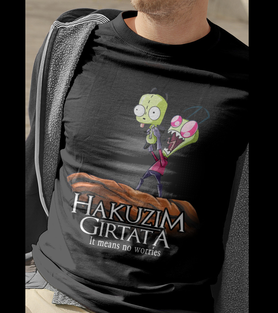 Hakuzim Girtata Gir Invader Zim It Means No Worries T-Shirt