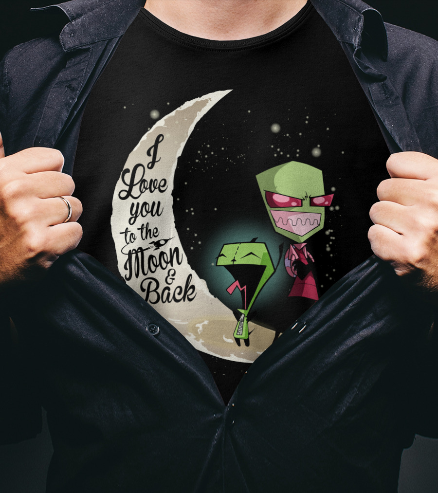 I Love You To The Moon And Back Gir And Invader Zim Moon T-Shirt