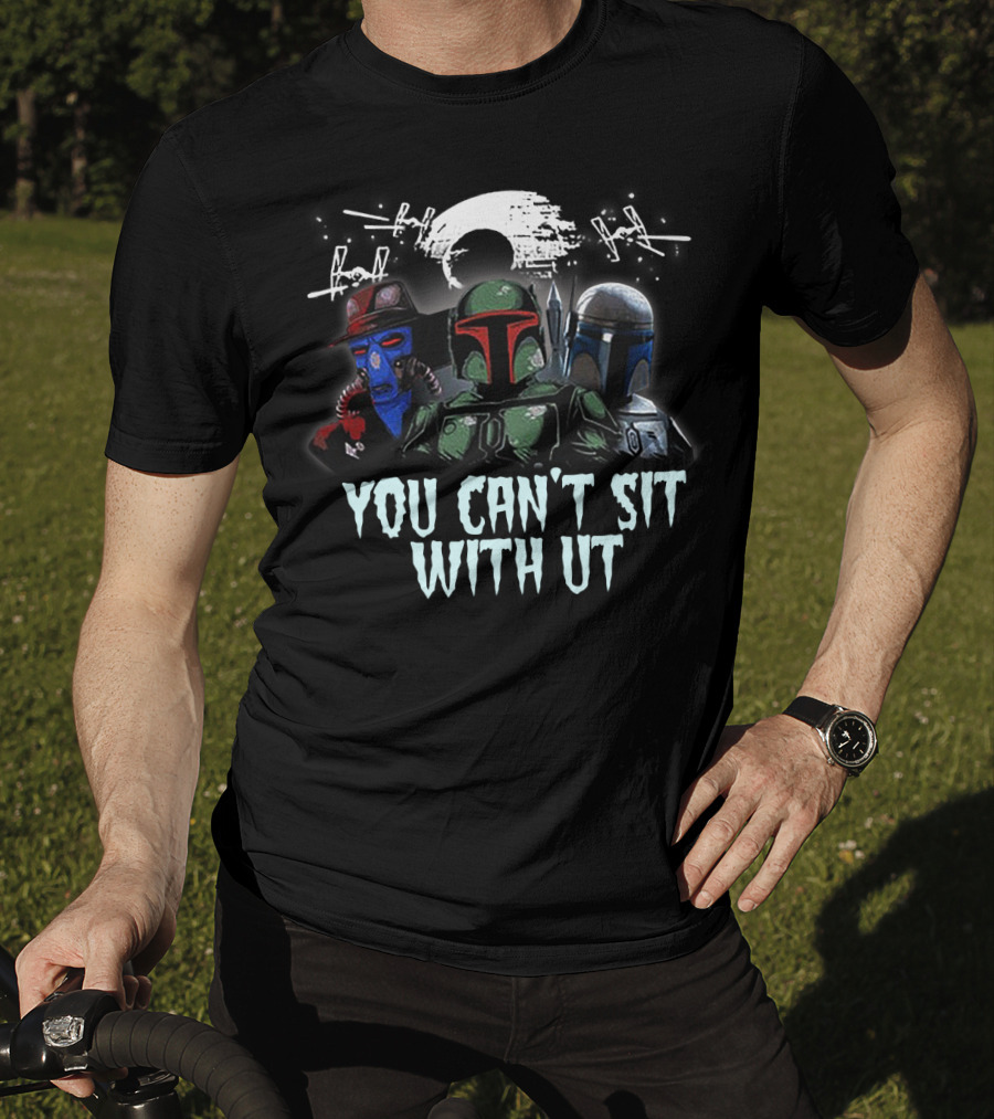 You Can't Sit With Us Boba Fett Star Wars TIE Fighters Moon Mandalorian Cad Bane T-Shirt