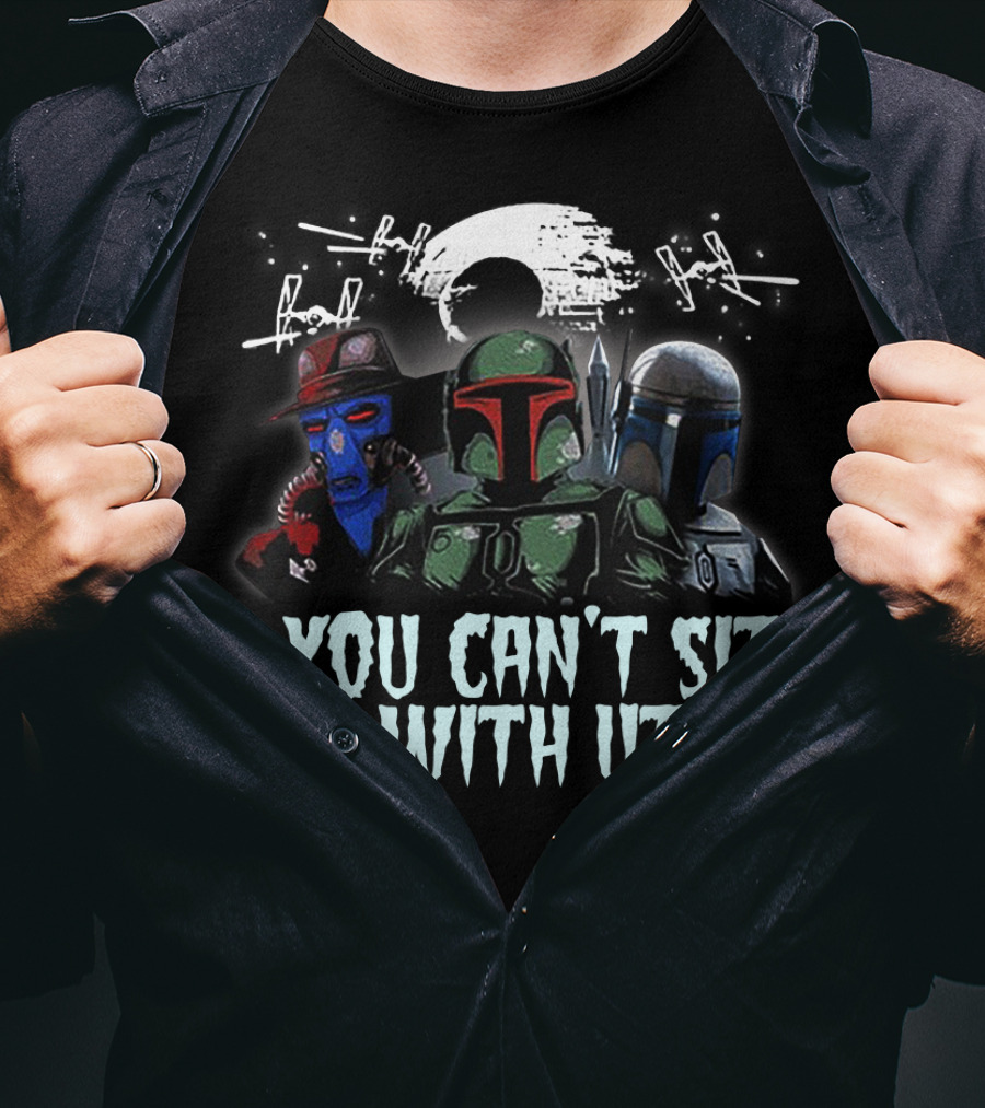You Can't Sit With Us Boba Fett Star Wars TIE Fighters Moon Mandalorian Cad Bane T-Shirt