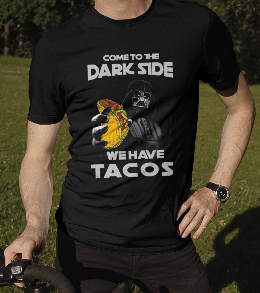 Come To The Dark Side We Have Tacos Vader Holding Taco T-Shirt
