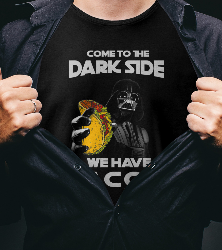Come To The Dark Side We Have Tacos Vader Holding Taco T-Shirt