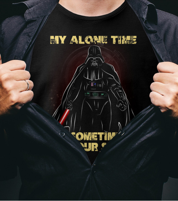 My Alone Time Is Sometimes For Your Safety Darth Vader Star Wars T-Shirt
