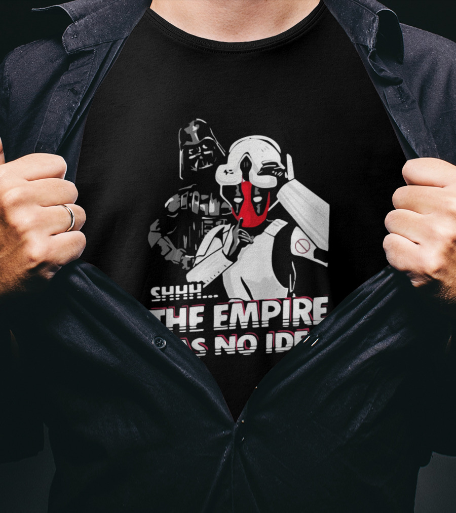 SHHH Darth Vader Star Wars The Empire Has No Idea T-Shirt
